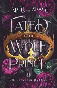 bokomslag Fated to the Wolf Prince (Die Gejagten Omegas) (German Edition)