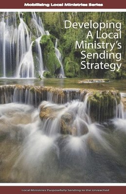 Developing A Local Ministry's Sending Strategy 1