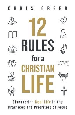 Chris Greer - 12 Rules for a Christian Life, Häftad