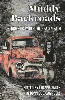 Luanne Smith, Bonnie Jo Campbell - Muddy Backroads: Stories from off the Beaten Path, Häftad