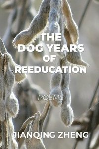bokomslag The Dog Years of Reeducation: Poems