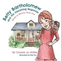 bokomslag Betty Bartholomew and the Vanishing Begonias