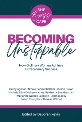 bokomslag Becoming Unstoppable: How Ordinary Women Achieve Extraordinary Success