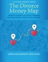 The Divorce Money Map: Taking Control of Your Finances Before, During, and After Divorce