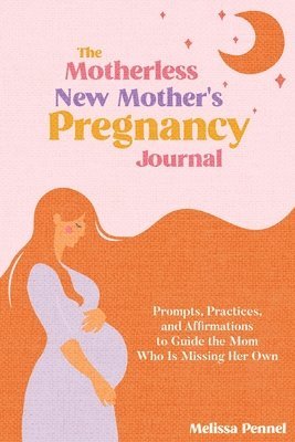 bokomslag Motherless New Mother's Pregnancy Journal