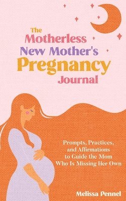 bokomslag Motherless New Mother's Pregnancy Journal