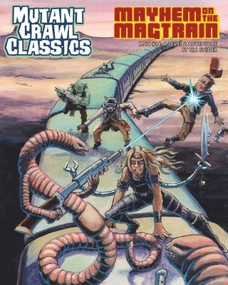 Tim Snider - Snider, T: Mutant Crawl Classics #14 - Mayhem on the Magtrai, Häftad