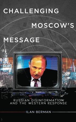 Ilan Berman - Challenging Moscow's Message, Häftad