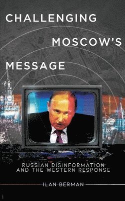 Ilan Berman - Challenging Moscow's Message, Häftad