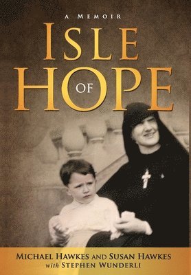 Michael Hawkes, Susan Hawkes, Stephen Wunderli - Isle of Hope, Inbunden