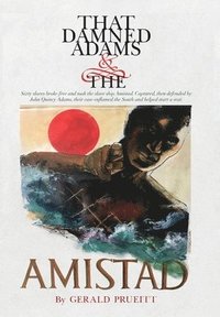 bokomslag That Damned Adams and the Amistad