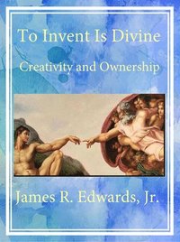 bokomslag To Invent Is Divine: Creativity and Ownership