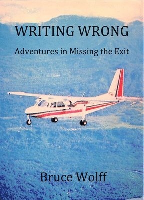 bokomslag Writing Wrong: Adventures in Missing the Exit