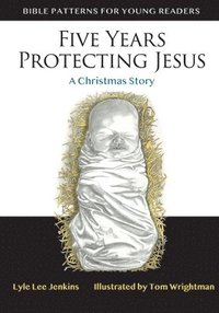 bokomslag Five Years Protecting Jesus