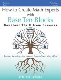 bokomslag How to Create Math Experts with Base Ten Blocks