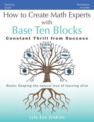 Lyle Lee Jenkins - How to Create Math Experts with Base Ten Blocks, Häftad