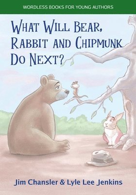 What Will Bear, Rabbit and Chipmunk Do Next? 1