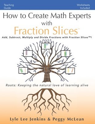Lyle Lee Jenkins, Peggy McLean - How to Create Math Experts with Fraction Slices, Häftad
