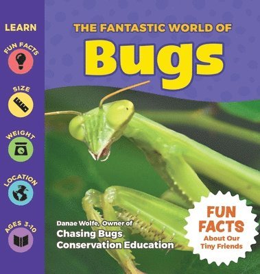 Danae Wolfe - The Fantastic World of Bugs, Inbunden
