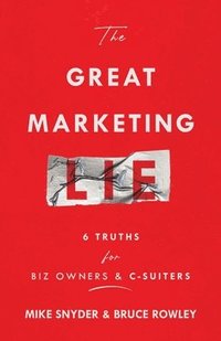 bokomslag The Great Marketing Lie