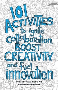 bokomslag 101 Activities to Ignite Collaboration, Boost Creativity, and Fuel Innovation