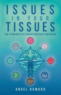 bokomslag Issues in Your Tissues: How to Navigate Life through Your Body's Messaging