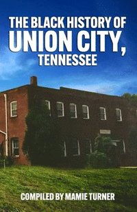 bokomslag The Black History of Union City, Tennessee