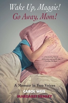 bokomslag Wake Up, Maggie! Go Away, Mom! A Memoir in Two Voices