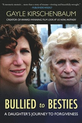 bokomslag Bullied to Besties: A Daughter's Journey To Forgiveness: A Daughter's Journey to Forgiveness