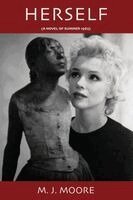 M J Moore - HERSELF (A Novel of Summer 1962), Häftad