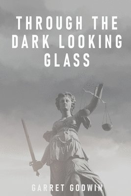 Garret Godwin - Through the Dark Looking Glass, Häftad. Tillgänglighet: Lägg i varukorg