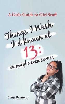 bokomslag Things I Wish I'd Known at 13