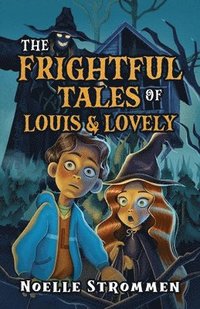 bokomslag Frightful Tales of Louis & Lovely
