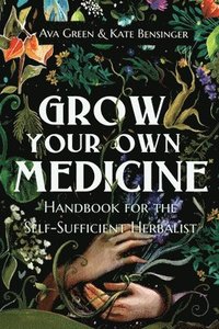 bokomslag Grow Your Own Medicine