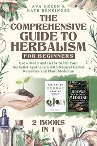 bokomslag The Comprehensive Guide to Herbalism for Beginners