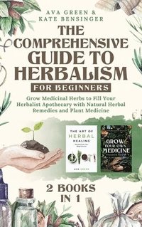 bokomslag The Comprehensive Guide to Herbalism for Beginners