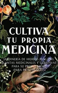 bokomslag Cultiva Tu Propia Medicina