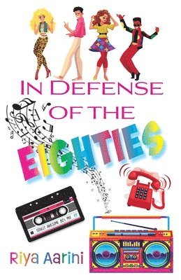 bokomslag In Defense of the Eighties