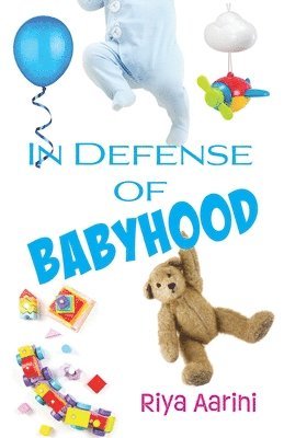 Riya Aarini - In Defense of Babyhood, Häftad
