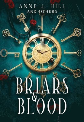 Anne J Hill, L a Thornhill, Julia Skinner - Briars & Blood, Inbunden