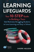 bokomslag Learning Lifeguards: Your 10-Step Guide to Building a Team that Motivates Struggling Students to Love Learning and Stay in School