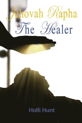 Jehovah Rapha The Healer 1