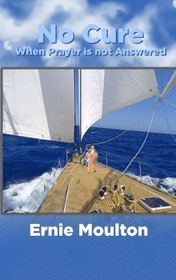 Ernie Moulton - No Cure, Inbunden