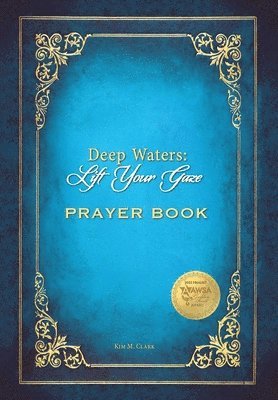 Kim M Clark - Deep Waters Lift Your Gaze Prayer Book, Inbunden