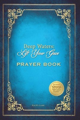 Kim M Clark - Deep Waters Lift Your Gaze Prayer Book, Häftad