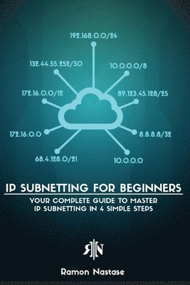 Ramon A Nastase, Ramon A. Nastase, A Nastase, Ramon - IP Subnetting for Beginners, Häftad