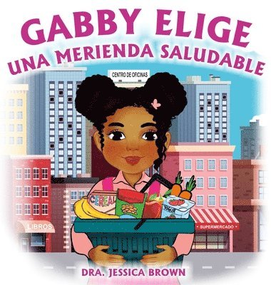 Jessica Brown - Gabby Elige una Merienda Saludable, Inbunden
