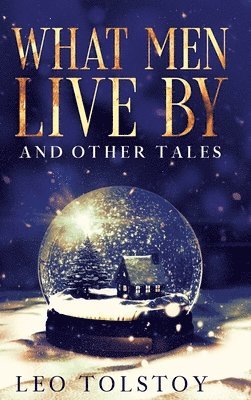 bokomslag What Men Live By and Other Tales