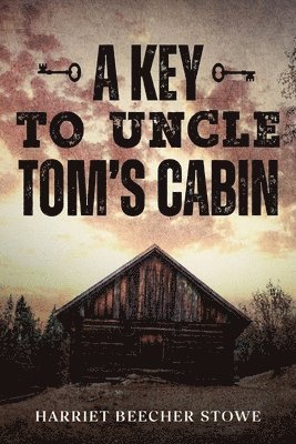 bokomslag A Key to Uncle Tom's Cabin