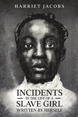Incidents in the Life of a Slave Girl, Written By Herself 1